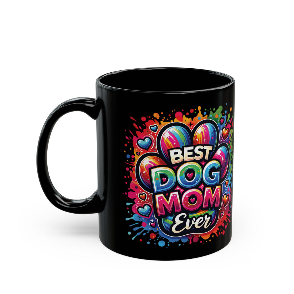 Best Dog Mom Ever Mug — Colorful Black Coffee Cup for Dog Lovers (11oz, 15oz)