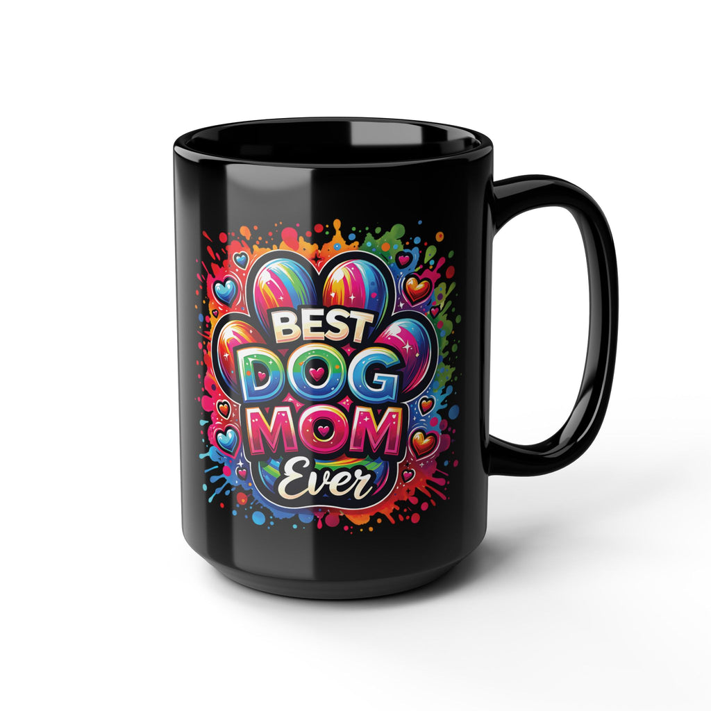 Best Dog Mom Ever Mug — Colorful Black Coffee Cup for Dog Lovers (11oz, 15oz)