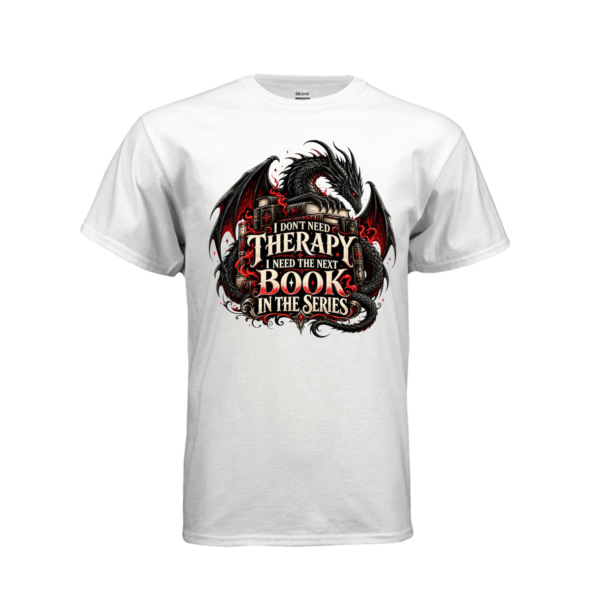 Front view of white T-shirt featuring a black and red dragon, stacked books, and the quote “I don’t need therapy, I need the next book in the series.”